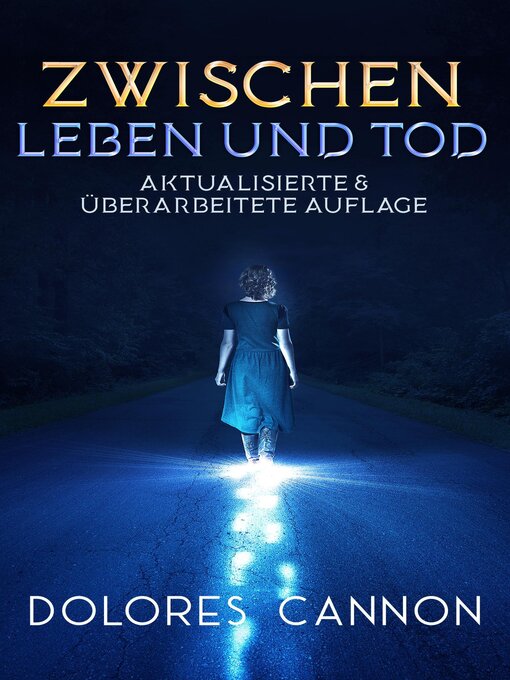 Title details for Zwischen Leben und Tod (Aktualisierte & überarbeitete Auflage) by Dolores Cannon - Wait list